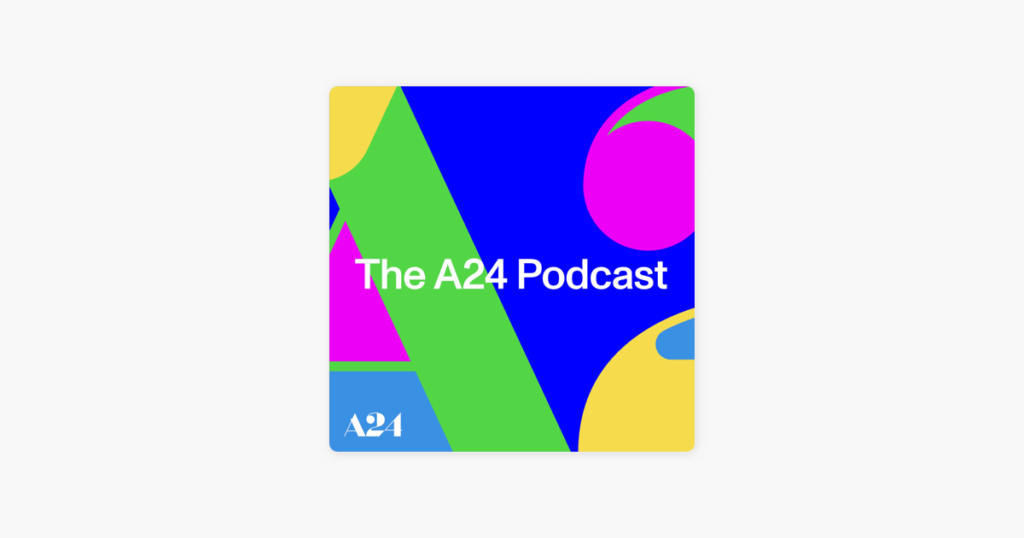 The A24 podcast.